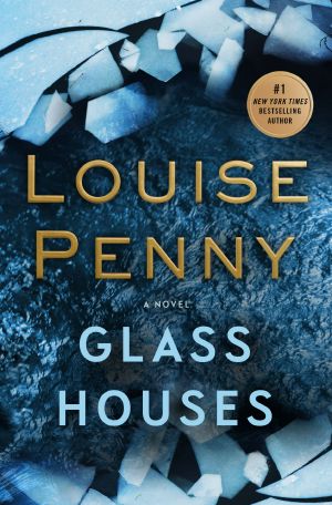 [Chief Inspector Armand Gamache 13] • Glass Houses--A Novel